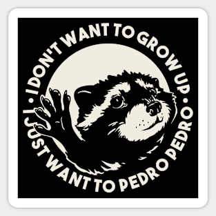 Pedro Raccoon - I don't want to grow up I just want to Pedro Pedro | for Black Sticker